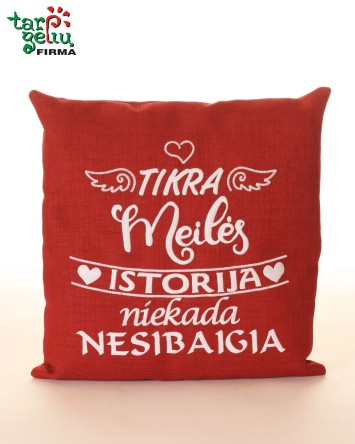 Pagalvėlė "Tikra meilės istorija niekasa nesibaigia" | Dovanos